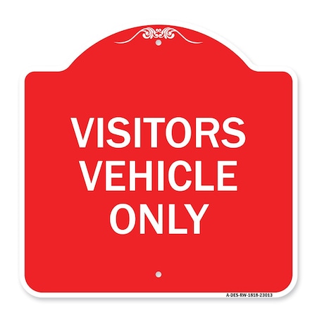Signmission Reserved Parking Sign Visitor Vehicles Only, Red & White Aluminum Sign, 18" x 18", RW-1818-23013 A-DES-RW-1818-23013